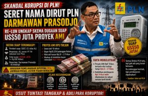 Seret Nama Dirut PLN Darmawan Prasodjo, Re-LUN Ungkap Skema Dugaan Suap US$50 Juta Proyek AMI